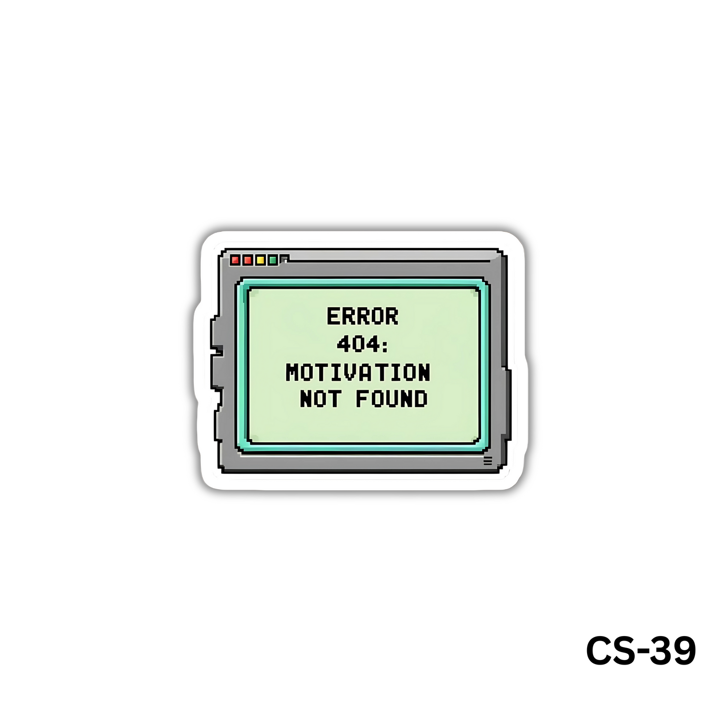 ERROR 404! Motivation Not Found (CS-39)