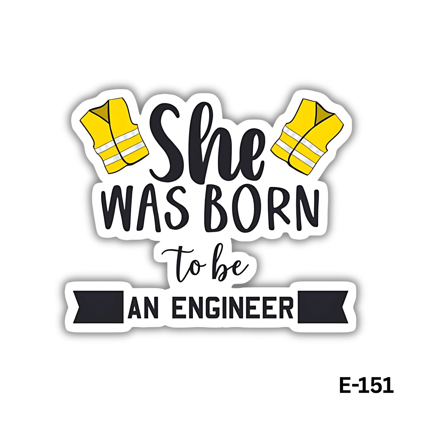 She Was Born to be An Engineer (E-151)