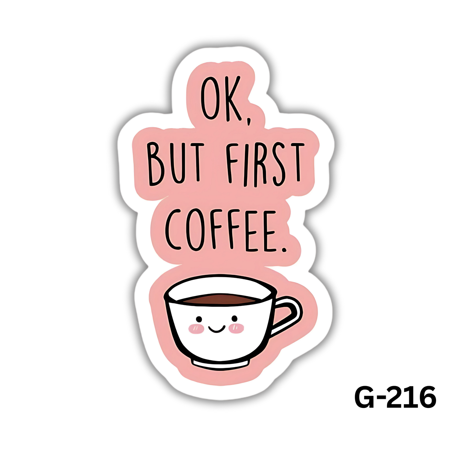 Ok, But First Coffee (G-216)