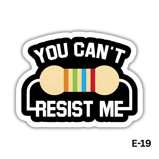 You can't resist me (E-19)