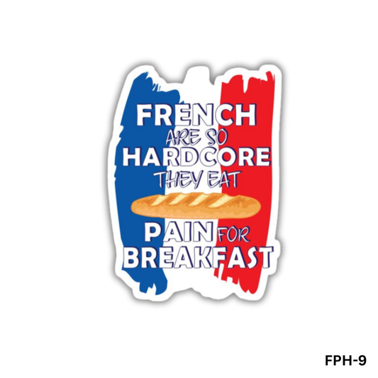 french are so hardcore/they eat Pain for breakfast(FPH-9)
