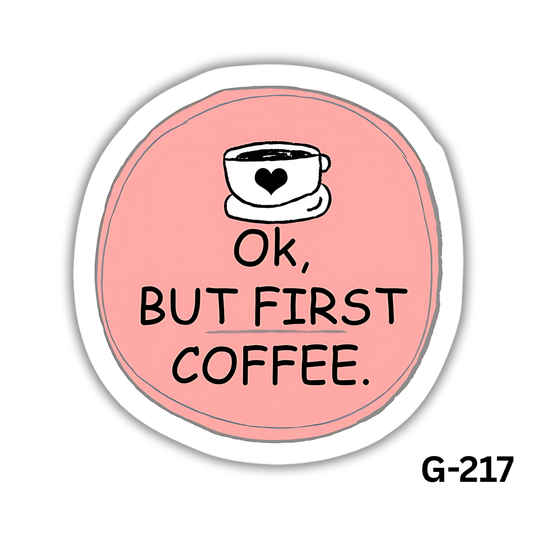 Ok, But First Coffee(G-217)
