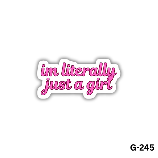 I'm Literally Just a Girl (G-245)