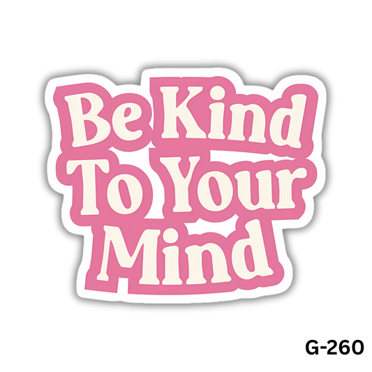 Be Kind to Your Mind (G-260)