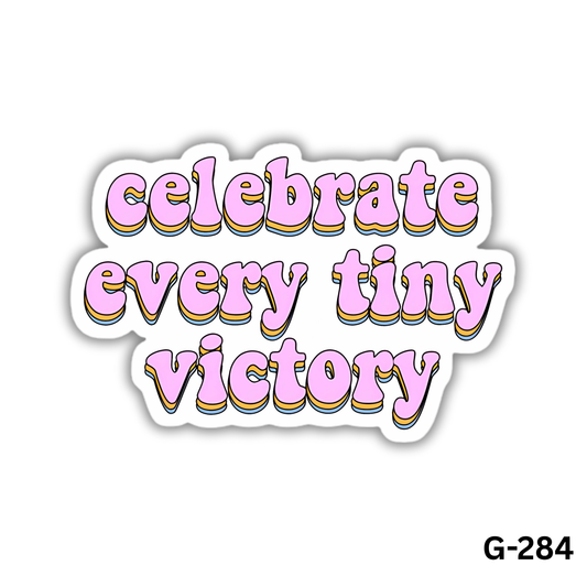 Celebrate every tiny victory(G-284)