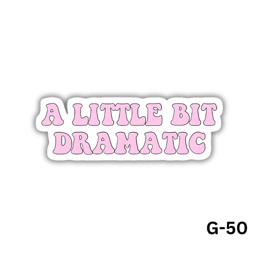A LITTLE BIT DRAMATIC (G-50)